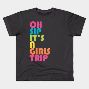 Girls Trip Oh Sip It's A Girls Trip Vacation Group Kids T-Shirt
